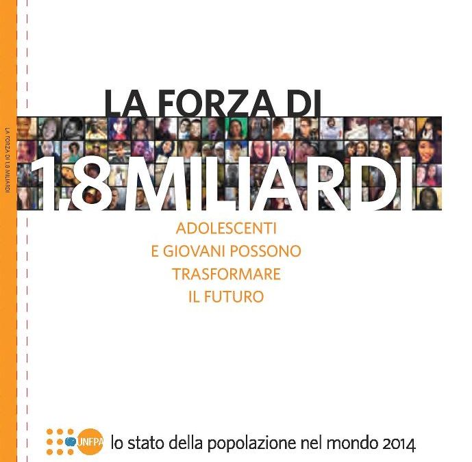 Rapporto UNFPA – Lo stato della popolazione nel mondo 2014: La forza di 1,8 miliardi. Adolescenti e giovani possono trasformare il futuro. Edizione italiana a cura di AIDOS